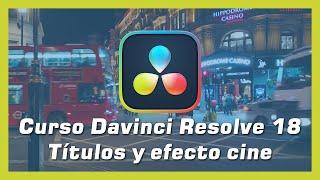  Curso Davinci Resolve 18 | Títulos y efectos cinematográficos