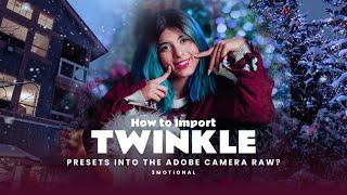 How to Import Twinkle Presets into the Adobe Camera Raw?
