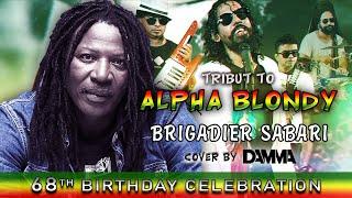 Brigadier Sabari -DAMMA- Alpha Blondy Tribute Cover song (for his 68th Birthday on 1st of January)