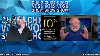 The Chris Voss Show Podcast – 10X SUPERPOWER: How to Make the Impossible Easy By Keith Ellis