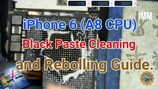 iPhone 6 A8 CPU Black Paaste Cleaning and Rebolling Guide  PGT