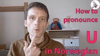 Norwegian U: how to pronounce the Norwegian U sound