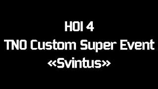 HOI 4 TNO Custom Super Event "Svintus"