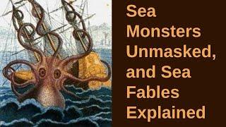 Sea Monsters Unmasked and Sea Fables Explained