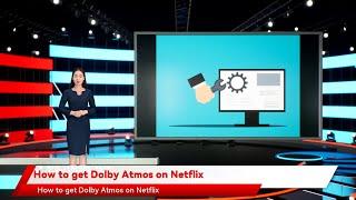 How to get Dolby Atmos on Netflix