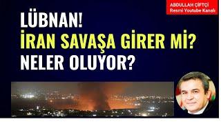 İSRAİL LÜBNAN'A SALDIRIYOR! İRAN SAVAŞA GİRER Mİ? NELER OLUYOR? Abdullah Çiftçi