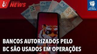 Bancos autorizados pelo BC são usados em operações de bets ilegais (Libras)