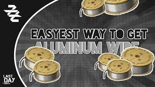 Getting Aluminum Wire | EASY-EST WAY !! | Last Day On Earth : Survival