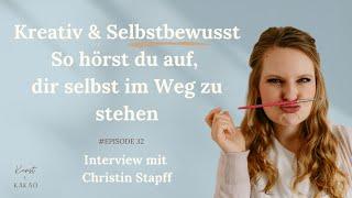 Kreativ & Selbstbewusst! So hörst du auf, dir selbst im Weg zu stehen– Interview mit Christin Stapff