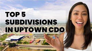 Top 5 Subdivisions in Uptown CDO - Safest and Most Upscale Communities in Cagayan de Oro