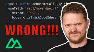 You are using useFetch WRONG! (I hope you don't)