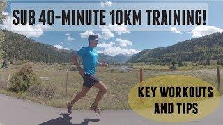 HOW TO RUN A SUB 40-minute 10km! WORKOUTS AND RUNNING TIPS