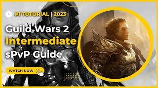 The Ultimate Intermediate Guide to PvP | Guild Wars 2 | 2023