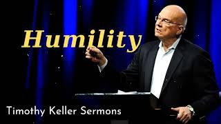 Humility - Timothy Keller Sermons