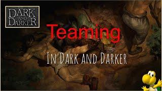 Teaming in Dark and Darker