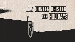 How Hunter Heisted the Holidays