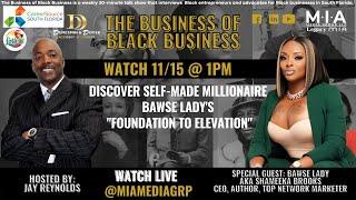 The Business of Black Business | Self-Made Millionaire Bawse Lady's "Foundation To Elevation"