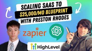 Scaling SaaS and SMMA to $25,000/mo with Preston Rhodes! GoHighLevel SaaS Blueprint!