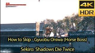 How to Skip Gyuobu Oniwa [4k HDR 60fps] - Patch 1.04 - Sekiro Tutorial Walkthrough Guide