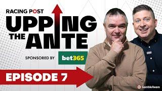 Upping The Ante | Episode 7 | Cheltenham Festival 2025 Ante-Post Tips | Racing Post