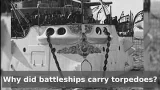 Why did Battleships carry torpedoes?