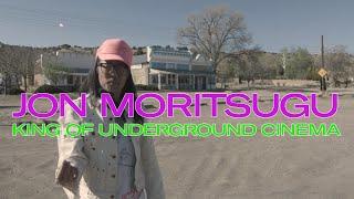 Jon Moritsugu / King of Underground Cinema