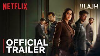 Ulajh | Official Trailer | Janhvi Kapoor, Gulshan Devaiah, Roshan Mathew | Netflix India