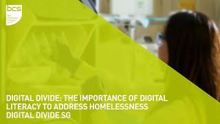 Digital divide: The Importance of Digital Literacy to address Homelessness | Digital Divide SG