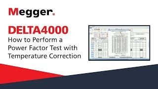 Megger Delta4000: How to Perform a Power Factor Test with Temperature Correction