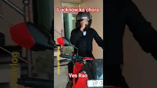 #lucknow ka chora #yes#rao