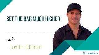 Set the bar MUCH higher - Justin Wilmot