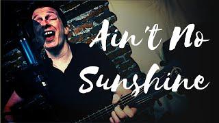 Ain't No Sunshine Bill Withers Acoustic (Tickety Boo)