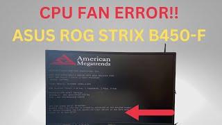 Asus ROG Strix B450 F Gaming Motherboard CPU Fan Error Guide | Solved !!