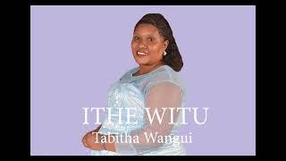ITHE WITU- TABITHA WANGUI