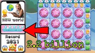 New world record in 2021  2.2 billion score | Candy crush saga high score