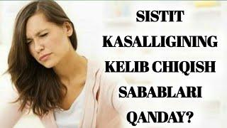 SISTIT KASALLIGI NIMA SABABDAN KELIB CHIQADI?