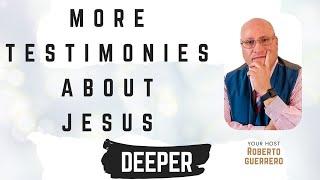 DEEPER: More Testimonies About Jesus