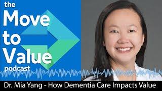 Mia Yang, MD - How Dementia Care Impacts Value