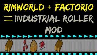 Rimworld Mod Guide: Industrial Roller Mod! Factorio + Rimworld! Rimworld Mod Showcase