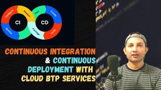 Continuous Integration & Continuous Deployment with Cloud BTP Services