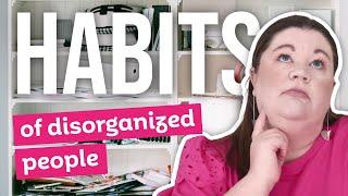 13 Habits of Disorganized People