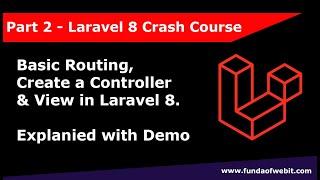 Laravel 8 Crash Course Part 2: Basic Routing, Controller and View in Laravel 8 | Explanied with Demo