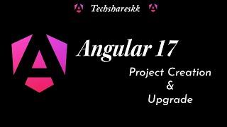 Angular 17 Creating and upgrading | Angular 16 to 17 Update