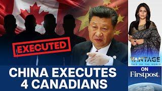 China Executes Four Canadians for Drug Crimes | Vantage with Palki Sharma | N18G