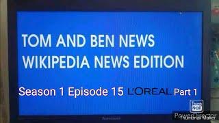 Tom and Ben News Wikipedia News Edition (Season 1 Episode 15) L'Oréal (Part 1)