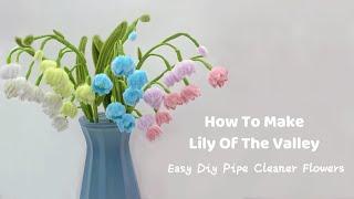 DIY Lily Of The Valley | how to make lily flower step by step | easy diy pipe cleaner flowers