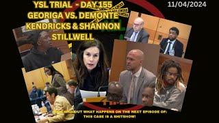 YSL TRIAL DAY 155 - STATE OF GEROGIA VS DEMONTE KENDRICK & SHANNON STILLWELL - #THESAGACONTINUES