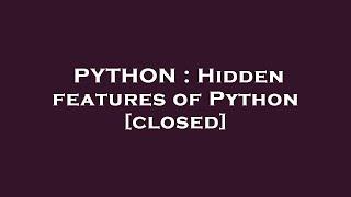 PYTHON : Hidden features of Python