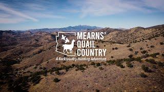 MEARNS' QUAIL COUNTRY  - A Backcountry Hunting Adventure