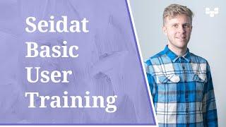 Seidat Basic User Training Webinar